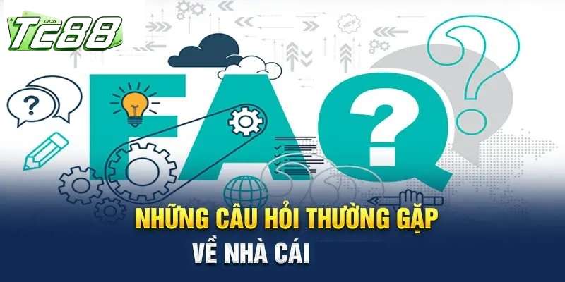 Tại sao cần có mục “Câu hỏi thường gặp” tại TC88?